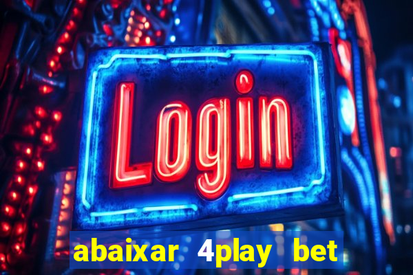 abaixar 4play bet baixar app